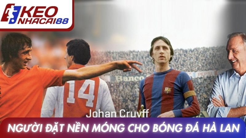 Johan Cruyff Với Chiến Thuật Làm Thay Đổi Bóng Đá Thế Giới 4 Người đặt nền móng cho bóng đá trẻ Hà Lan